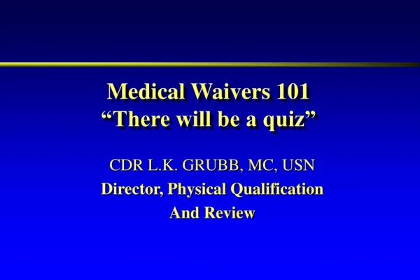 Medical Waivers 101 “There will be a quiz”