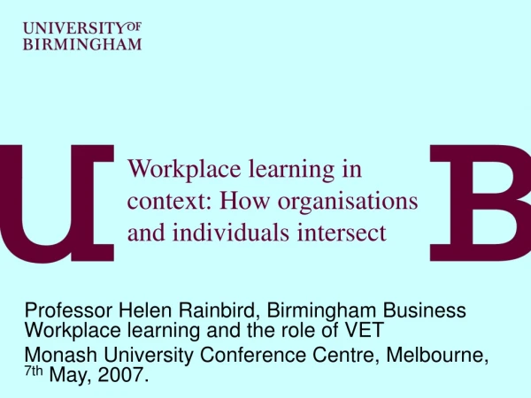 Workplace learning in context: How organisations and individuals intersect