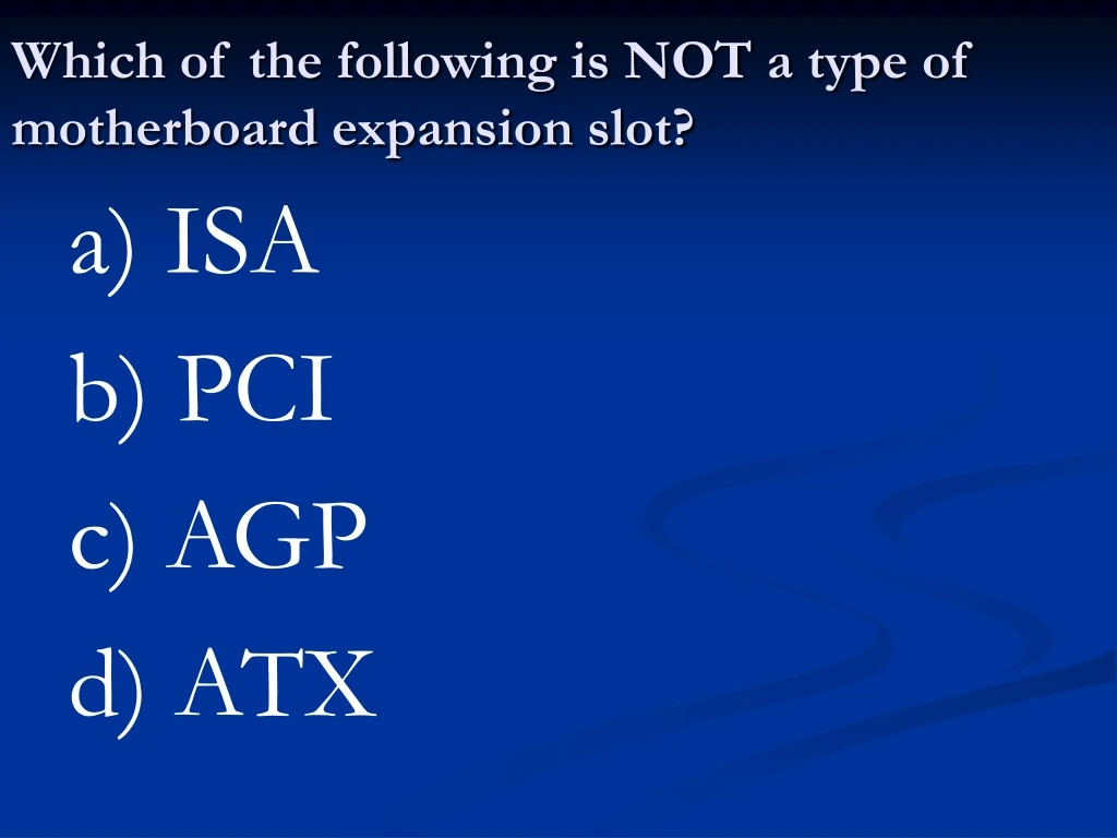 which of the following is not a type of motherboard expansion slot