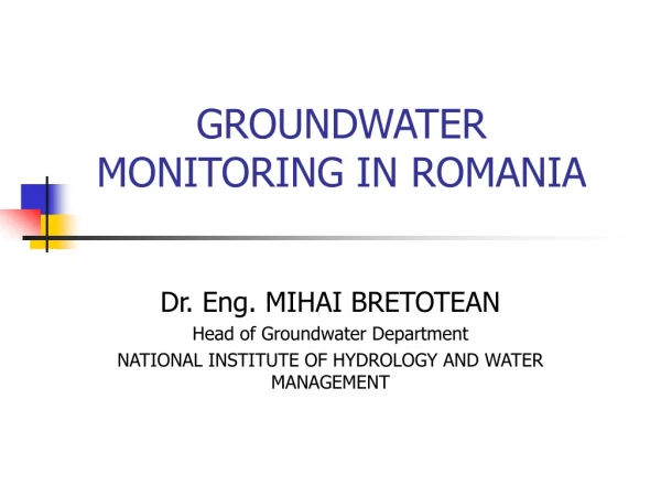 GROUNDWATER MONITORING IN ROMANIA