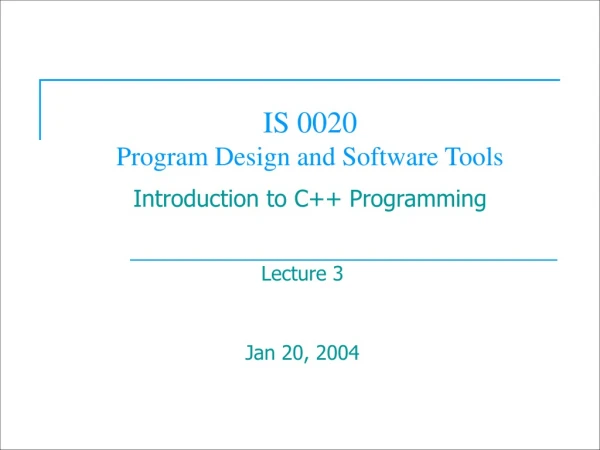 IS 0020  Program Design and Software Tools Introduction to C++ Programming