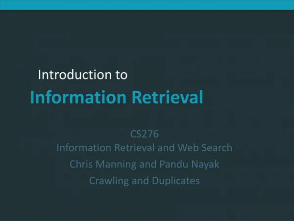 CS276 Information Retrieval and Web Search Chris Manning and Pandu Nayak Crawling and Duplicates