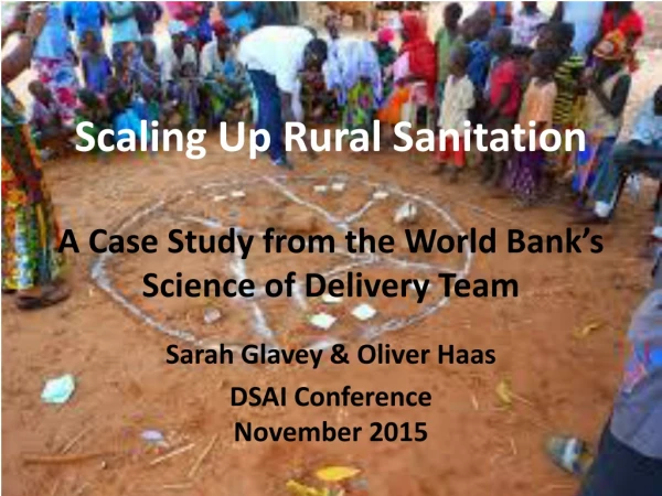 Scaling Up Rural Sanitation  A Case Study from the World Bank’s Science of Delivery Team