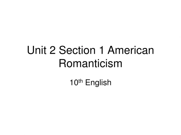 Unit 2 Section 1 American Romanticism