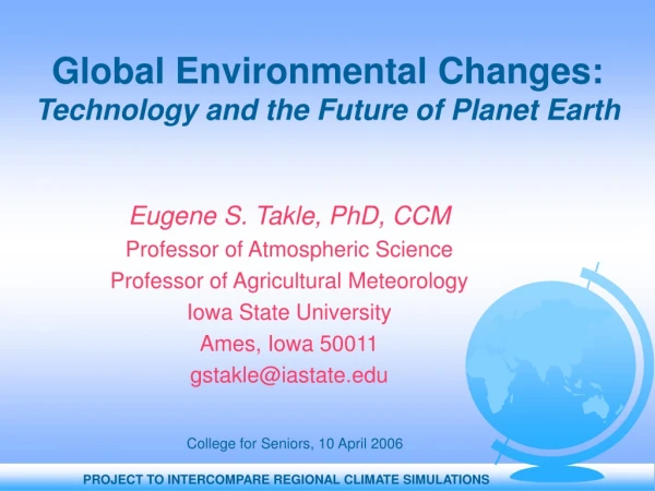 Global Environmental Changes:  Technology and the Future of Planet Earth