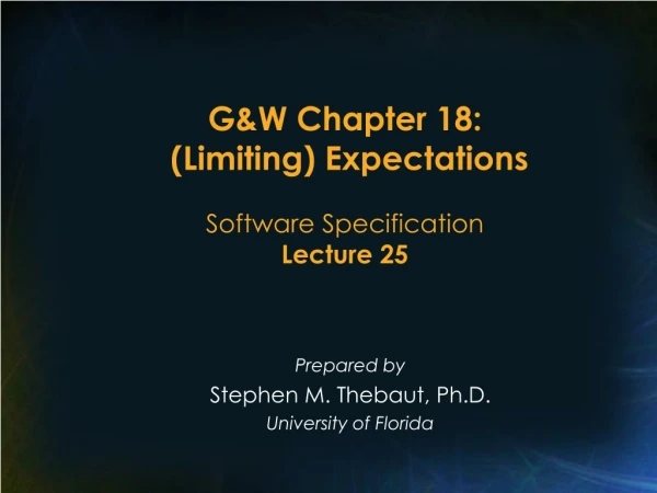 G&amp;W Chapter 18:  (Limiting) Expectations  Software Specification Lecture 25