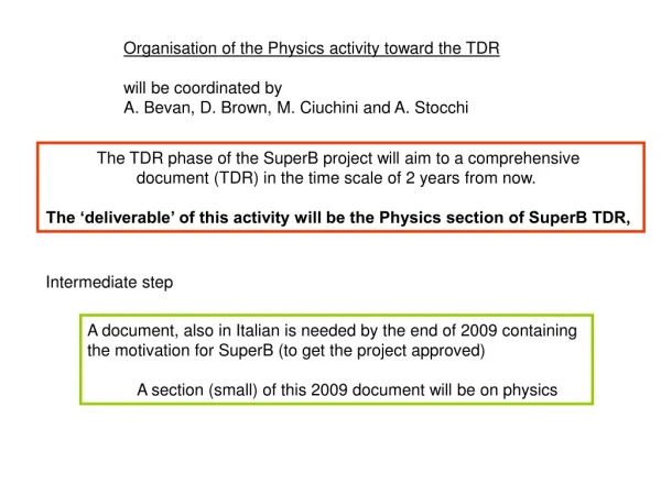 Organisation of the Physics activity toward the TDR will be coordinated by