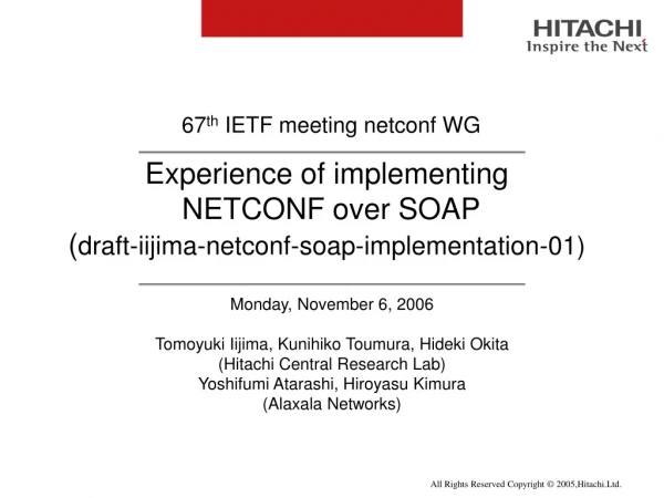Experience of implementing  NETCONF over SOAP  ( draft-iijima-netconf-soap-implementation-01)