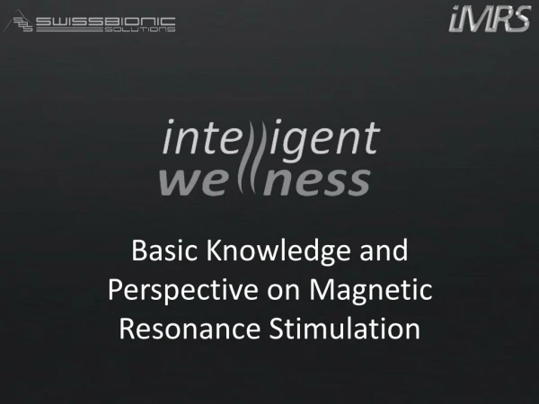 Basic Knowledge and Perspective on Magnetic Resonance Stimulation