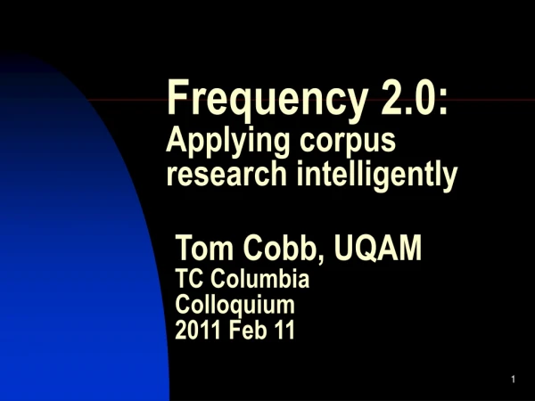 Frequency 2.0: Applying corpus  research intelligently