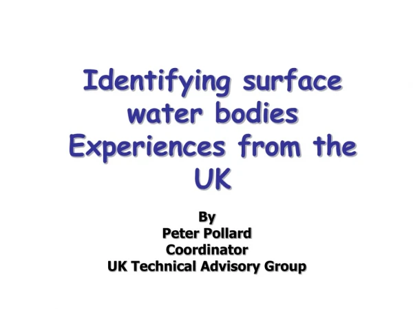 Identifying surface water bodies Experiences from the UK