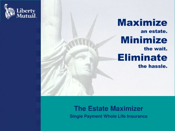 Maximize an estate. Minimize the wait. Eliminate the hassle.