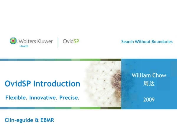 OvidSP Introduction Flexible. Innovative. Precise.