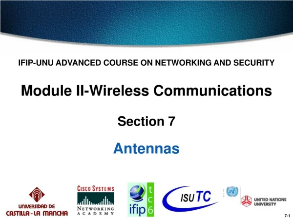 IFIP-UNU ADVANCED COURSE ON NETWORKING AND SECURITY Module II-Wireless Communications Section 7