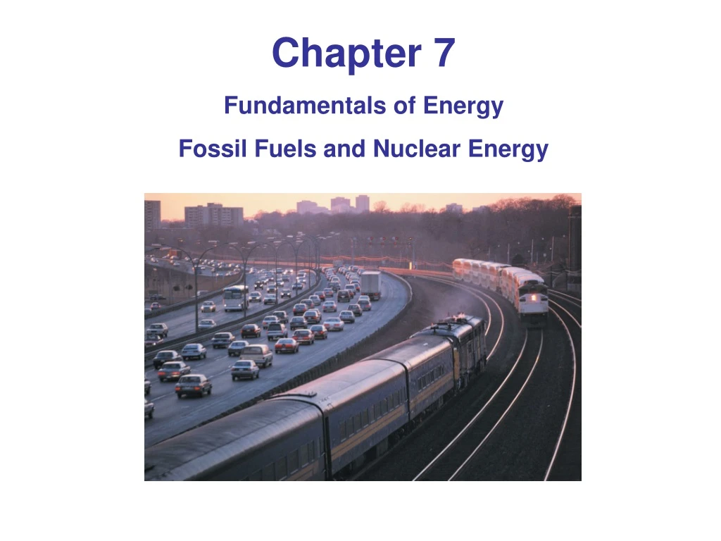 PPT - Chapter 7 Fundamentals Of Energy Fossil Fuels And Nuclear Energy ...