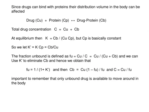 Since drugs can bind with proteins their distribution volume in the body can be affected