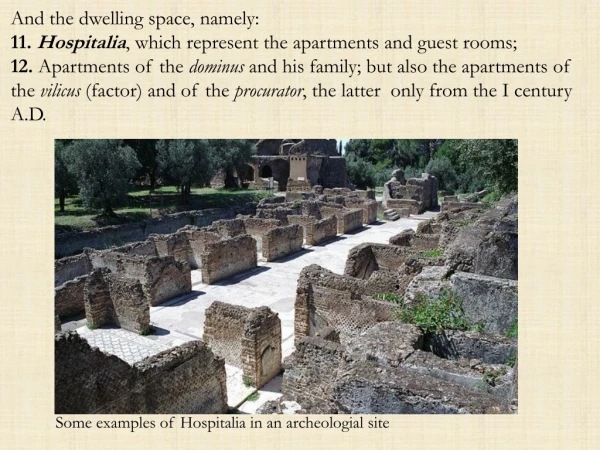 And the dwelling space, namely: 11.  Hospitalia , which represent the apartments and guest rooms;