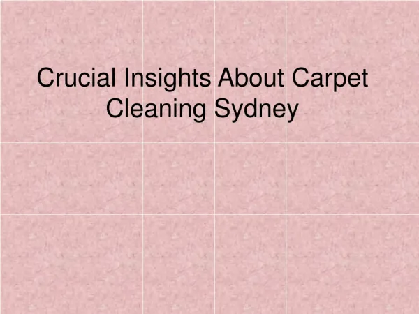 Crucial Insights of Carpet Cleaning