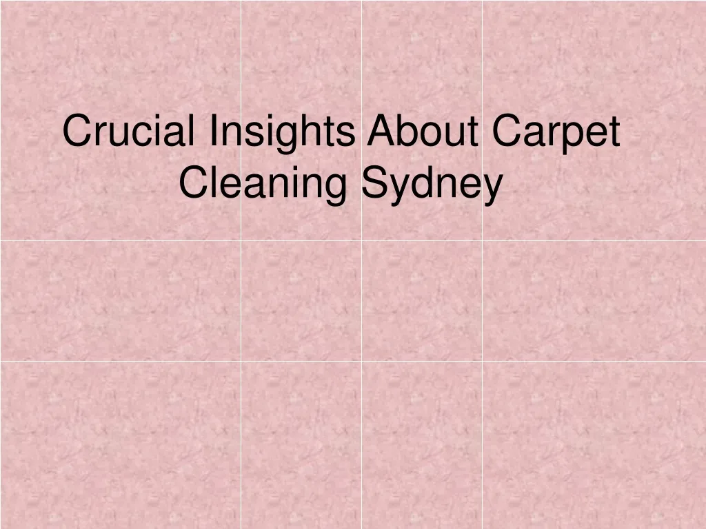 crucial insights about carpet cleaning sydney