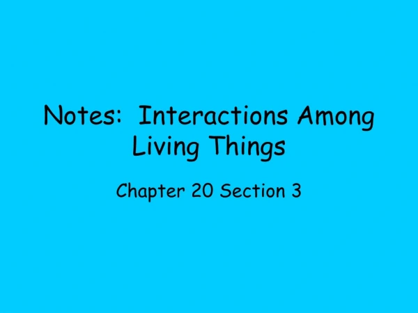 Notes:  Interactions Among Living Things