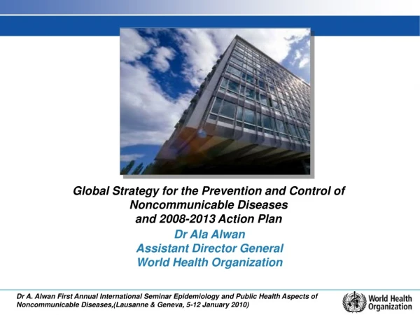 Dr Ala Alwan Assistant Director General World Health Organization