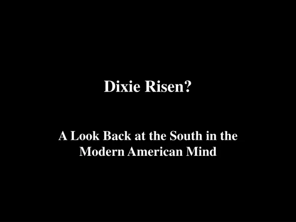 Dixie Risen?