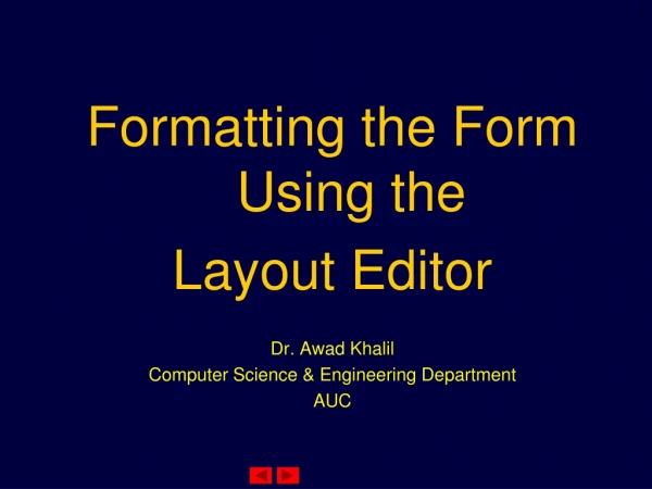 Formatting the Form Using the Layout Editor Dr. Awad Khalil