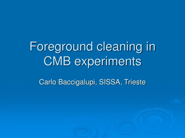 Foreground cleaning in  CMB experiments