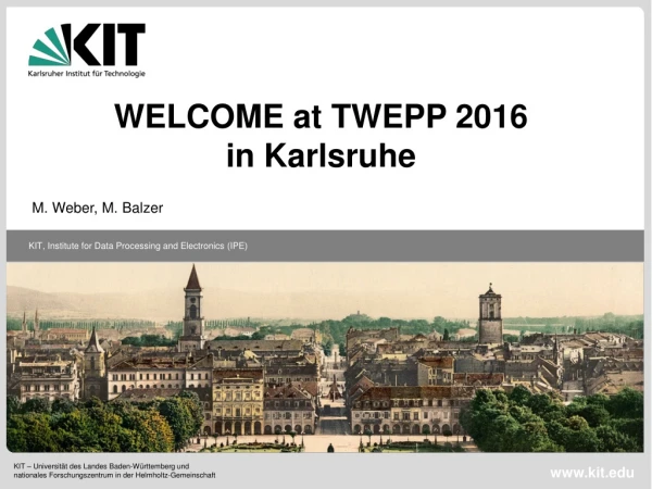 WELCOME at TWEPP 2016 in Karlsruhe