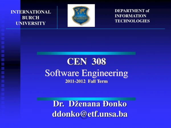 CEN 308 Software Engineering 201 1 -201 2 Fall  Term