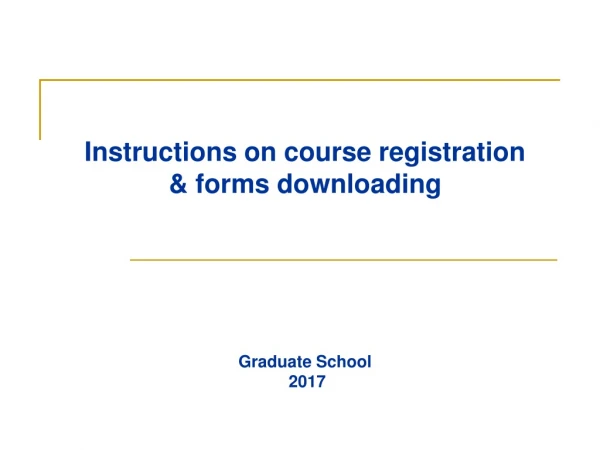 Instructions on course registration &amp; forms downloading Graduate School  2017