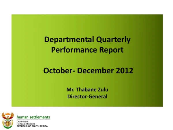 Departmental Quarterly Performance Report  October- December 2012 Mr. Thabane Zulu