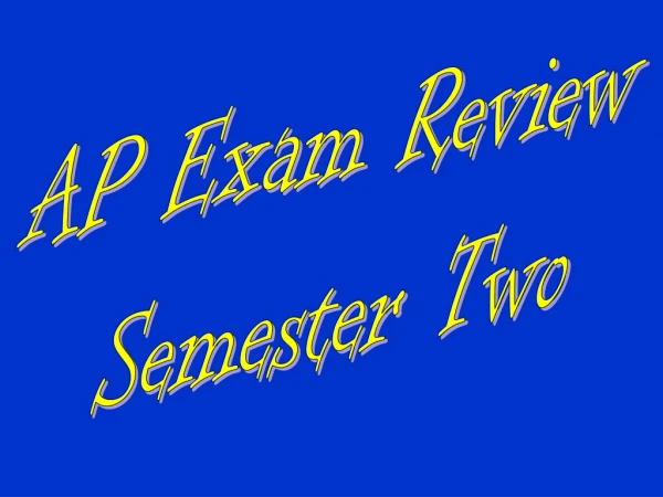 AP Exam Review Semester Two