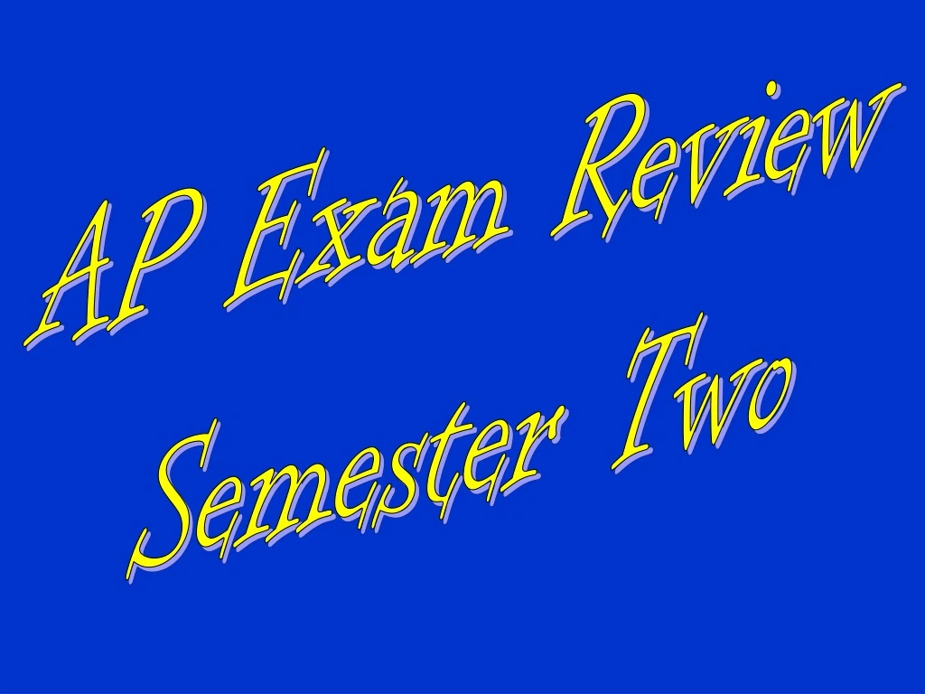 ap exam review semester two