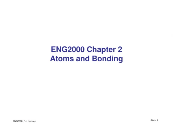 ENG2000 Chapter 2 Atoms and Bonding