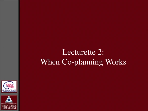 Lecturette 2:  When Co-planning Works