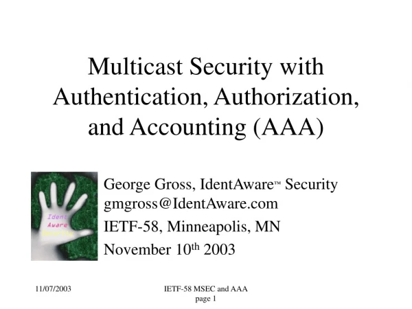 George Gross, IdentAware ™  Security gmgross@IdentAware IETF-58, Minneapolis, MN