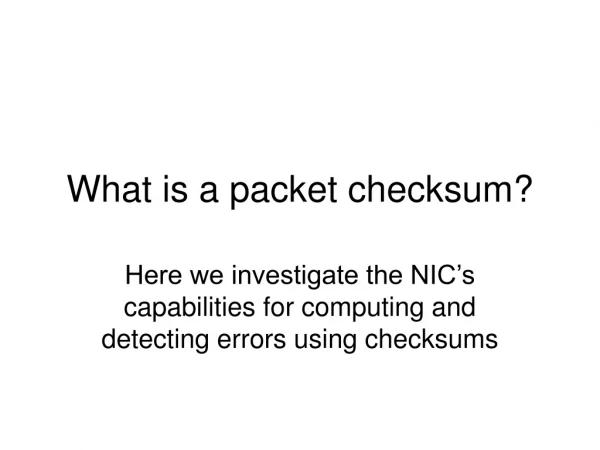 What is a packet checksum?