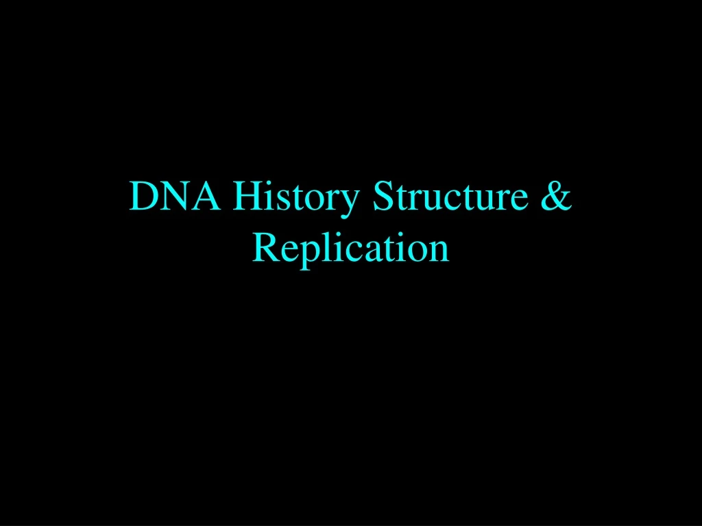 dna history structure replication