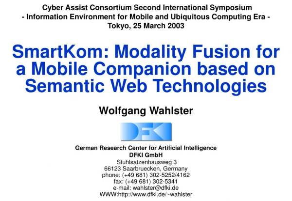 SmartKom: Modality Fusion for  a Mobile Companion based on Semantic Web Technologies