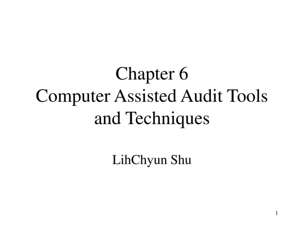 Chapter 6 Computer Assisted Audit Tools and Techniques