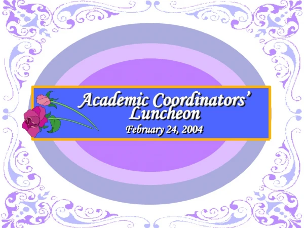 Academic Coordinators’ Luncheon February 24, 2004