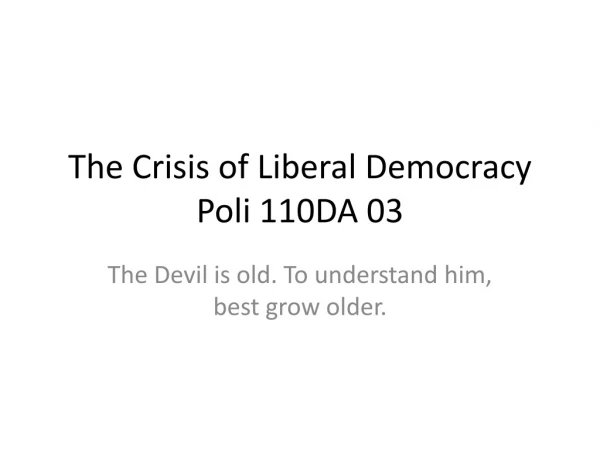 The Crisis of Liberal Democracy Poli 110DA 03