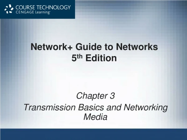Network+ Guide to Networks 5 th  Edition