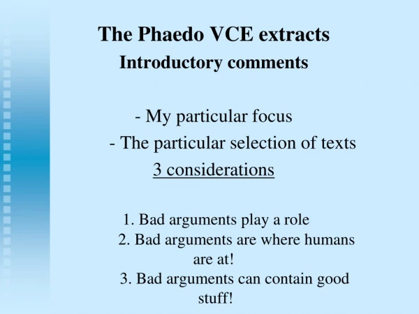 The  Phaedo  VCE  extracts Introductory comments - My particular focus