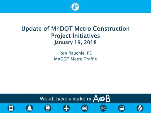 Update of  MnDOT  Metro Construction Project Initiatives January 19, 2018