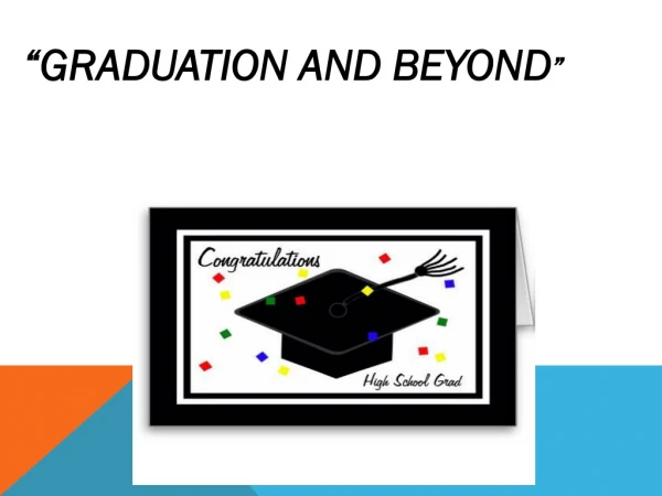 “Graduation and Beyond ”