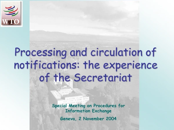 Processing and circulation of notifications: the experience of the Secretariat