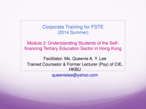Facilitator: Ms. Queenie A. Y. Lee Trained Counselor &amp; Former Lecturer ( Psy ) of CIE, HKBU