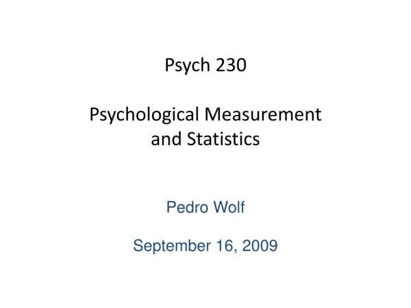 Psych 230 Psychological Measurement  and Statistics